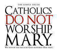 Catholics do not worship Mary